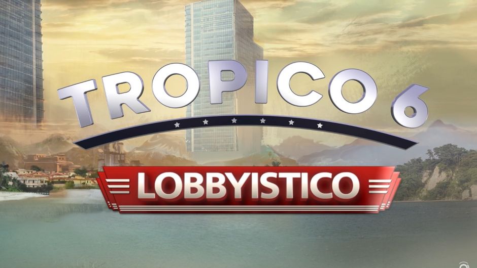 Tropico 6 „Lobbyistico“-DLC erschienen